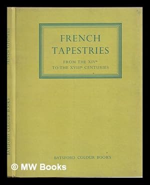 Bild des Verkufers fr French tapestries from the fourteenth to the eighteenth centuries : with an introduction and notes on the plates / by George Wingfield Digby zum Verkauf von MW Books