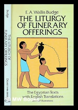 Imagen del vendedor de The liturgy of funerary offerings : the Egyptian texts with English translations / E. A. Wallis Budge a la venta por MW Books