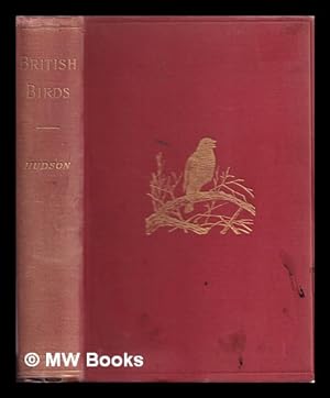 Seller image for British birds / by W.H. Hudson ; with a chapter on structure and classification by Frank E. Beddard for sale by MW Books