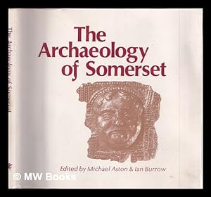 Seller image for The archaeology of Somerset / edited by Michael Aston & Ian Burrows for sale by MW Books