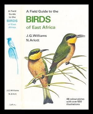 Image du vendeur pour A field guide to the birds of East Africa / John G. Williams ; with over 600 species illustrated in full colour by Norman Arlott ; foreword by Roger Tory Peterson mis en vente par MW Books