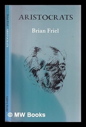 Seller image for Aristocrats : a play in three acts / Brian Friel for sale by MW Books