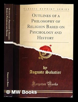 Seller image for Outlines of a Philosophy of Religion based on Psychology and History by Auguste Sabatier: authorised translation by the Rev. T.A. Seed for sale by MW Books