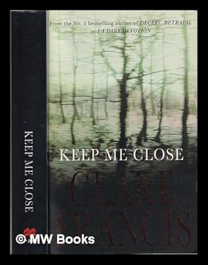 Seller image for Keep me close / Clare Francis for sale by MW Books