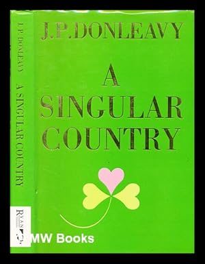 Seller image for A singular country / J.P. Donleavy for sale by MW Books