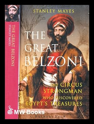 Bild des Verkufers fr The Great Belzoni : the circus strongman who discovered Egypt's treasures / Stanley Mayes zum Verkauf von MW Books