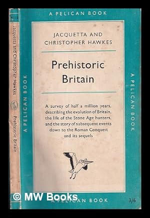 Immagine del venditore per Prehistoric Britain / Jacquetta Hawkes and Christopher Hawkes venduto da MW Books