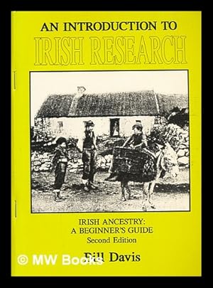 Bild des Verkufers fr An introduction to Irish research: Irish ancestry: a beginner's guide / Bill Davis zum Verkauf von MW Books