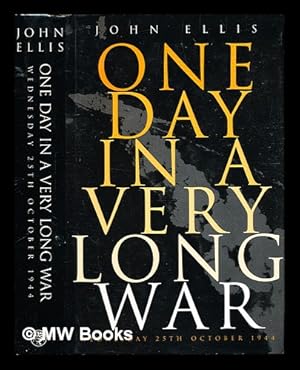 Seller image for One day in a very long war: Wednesday 25th October 1944 / John Ellis for sale by MW Books