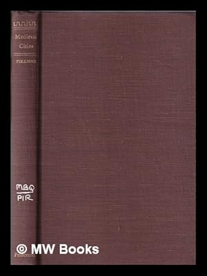 Seller image for Medieval cities: their origins and the revival of trade / Henri Pirenne; translated from the French by Frank D. Halsey; with a new introduction by Michael McCormick for sale by MW Books