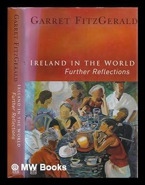 Seller image for Ireland in the world : further reflections / Garret Fitzgerald for sale by MW Books