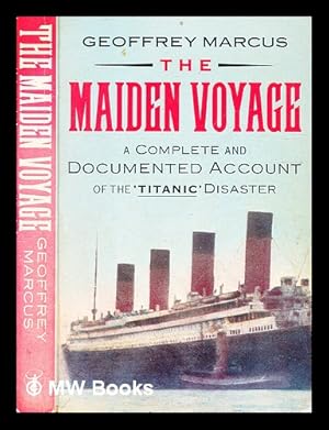 Bild des Verkufers fr The maiden voyage: a complete and documented account of the 'Titanic' disaster / Geoffrey Marcus zum Verkauf von MW Books