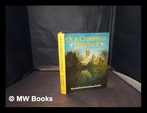 Seller image for Our Christian heritage / Warwick Rodwell and James Bentley for sale by MW Books