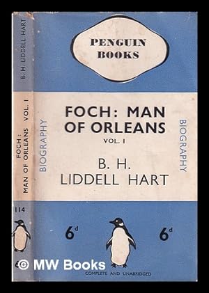Seller image for Foch: the man of Orleans Vol.1. / by Liddell Hart for sale by MW Books