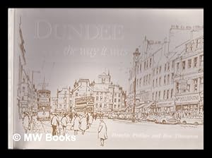 Seller image for Dundee -- the way it was / Douglas Phillips and Ron Thompson for sale by MW Books