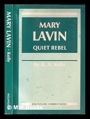 Seller image for Mary Lavin, quiet rebel: a study of her short stories / A.A. Kelly for sale by MW Books