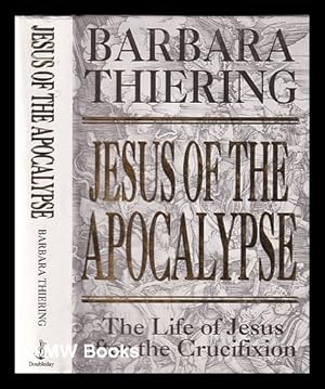 Immagine del venditore per Jesus of the Apocalypse: the life of Jesus after the crucifixion / Barbara Thiering venduto da MW Books