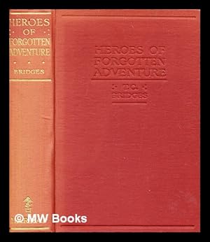 Seller image for Heroes of forgotten adventure / by T. C. Bridges . With sixteen illustrations in half-tone for sale by MW Books