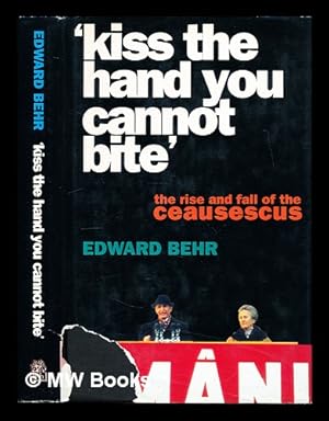 Immagine del venditore per Kiss the hand you cannot bite : the rise and fall of the Ceausescus / Edward Behr venduto da MW Books