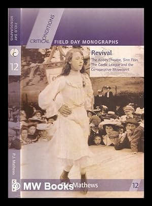 Seller image for Revival : the Abbey Theatre, Sinn Fin, the Gaelic League, and the co-operative movement / P.J. Mathews for sale by MW Books