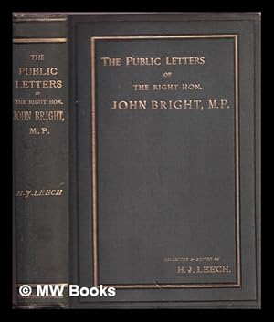 Seller image for The Public Letters of the Right Hon. John Bright . Collected and edited by H. J. Leech for sale by MW Books