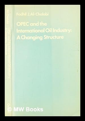 Immagine del venditore per OPEC and the international oil industry : a changing structure / by Fadhil J. Al-Chalabi venduto da MW Books