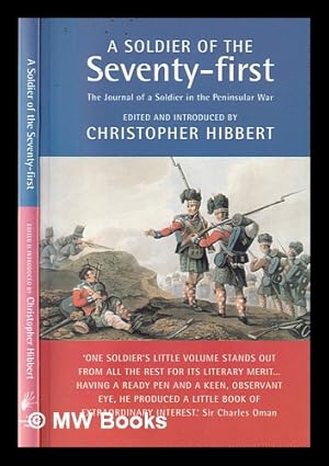 Image du vendeur pour A soldier of the Seventy-First: the journal of a soldier in the Peninsular War / edited and introduced by Christopher Hibbert mis en vente par MW Books