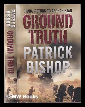 Imagen del vendedor de Ground truth: 3 Para: return to Afghanistan / Patrick Bishop a la venta por MW Books