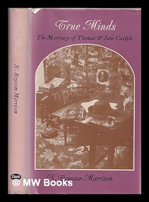 Seller image for True minds : the marriage of Thomas and Jane Carlyle / N. Brysson Morrison for sale by MW Books