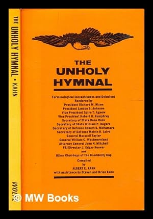Bild des Verkufers fr The unholy hymnal : terminological inexactitudes and delusions / rendered by President Richard M. Nixon . and other choirboys of the credibility gap ; compiled by Albert Kahn with the assistance of Steven and Brian Kahn zum Verkauf von MW Books