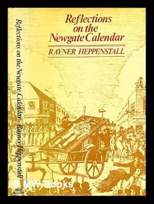 Seller image for Reflections on the 'Newgate calendar' / by Rayner Heppenstall for sale by MW Books