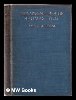Seller image for The adventures of Seumas Beg: the rocky road to Dublin / by James Stephens for sale by MW Books