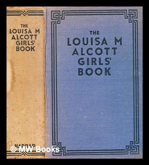 Immagine del venditore per The Louisa M. Alcott girls' book : two complete stories : Little Women, Good Wives / Louisa May Alcott venduto da MW Books