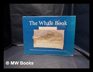 Bild des Verkufers fr The whale book : whales and other marine animals as described by Adriaen Coenen in 1585 / Adriaen Coenen ; edited with an introduction by Florike Egmond and Peter Mason ; with commentaries by Kees Lankester zum Verkauf von MW Books