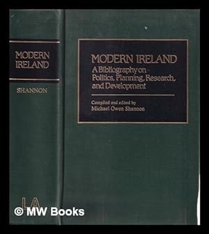 Seller image for Modern Ireland : a bibliography on politics, planning, research, and development / compiled and edited by Michael Owen Shannon for sale by MW Books