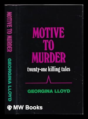 Seller image for Motive to murder : twenty-one killing tales / by Georgina Lloyd for sale by MW Books