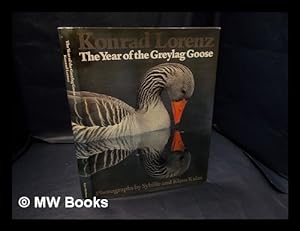Seller image for The year of the greylag goose, [by] Konrad Lorenz; photographs by Sybille and Klaus Kalas; translated by Robert Martin for sale by MW Books