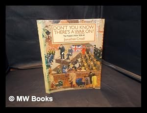 Bild des Verkufers fr Don't you know there's a war on? : the people's voice 1939-45 / [edited by]Jonathan Croall zum Verkauf von MW Books