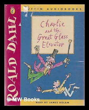 Imagen del vendedor de Charlie and the great elevator / Roald Dahl; [abridged by Martin Franks] Read by James Bolam a la venta por MW Books