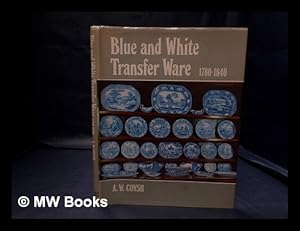 Imagen del vendedor de Blue and white transfer ware, 1780-1840 / A.W. Coysh a la venta por MW Books