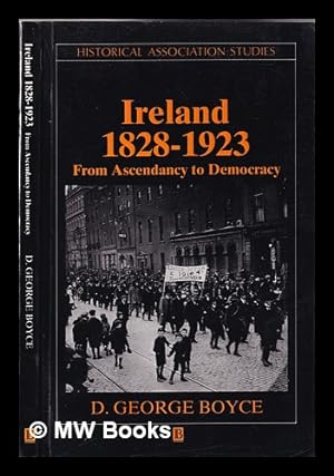 Seller image for Ireland, 1828-1923: from ascendancy to democracy / D. George Boyce for sale by MW Books