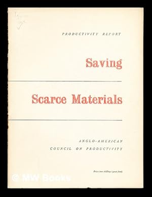 Seller image for Productivity Report: Saving scarce materials: report of a specialist team which visited the United States of America in June and July 1951 for sale by MW Books
