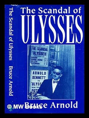 Bild des Verkufers fr The scandal of Ulysses / Bruce Arnold zum Verkauf von MW Books