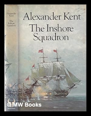 Imagen del vendedor de The Inshore Squadron / [by] Alexander Kent a la venta por MW Books