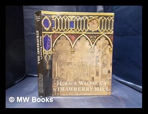 Imagen del vendedor de Horace Walpole's Strawberry Hill [published to accompany the exhibition held at the Yale Centre for British Art, 15 October 2009 - 3 January 2010; Victoria and Albert Museum, London, 6 March - 4 July 2010] / edited by Michael Snodin; with the assistance of Cynthia Roman a la venta por MW Books