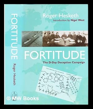 Bild des Verkufers fr Fortitude : the D-Day deception campaign / Roger Hesketh ; introduction by Nigel West zum Verkauf von MW Books