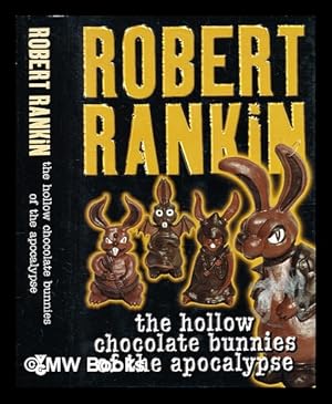 Imagen del vendedor de The hollow chocolate bunnies of the apocalypse / Robert Rankin a la venta por MW Books