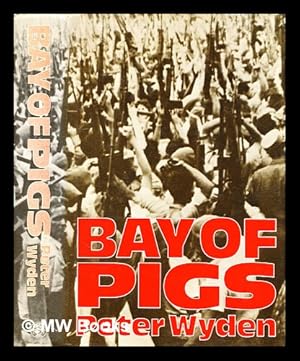 Seller image for Bay of Pigs: the untold story / by Peter Wyden for sale by MW Books