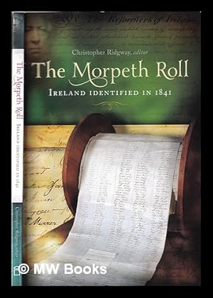 Immagine del venditore per The Morpeth Roll : Ireland identified in 1841 / Christopher Ridgway, editor venduto da MW Books