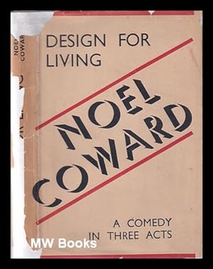 Image du vendeur pour Design for living: a comedy in three acts / Noel Coward mis en vente par MW Books